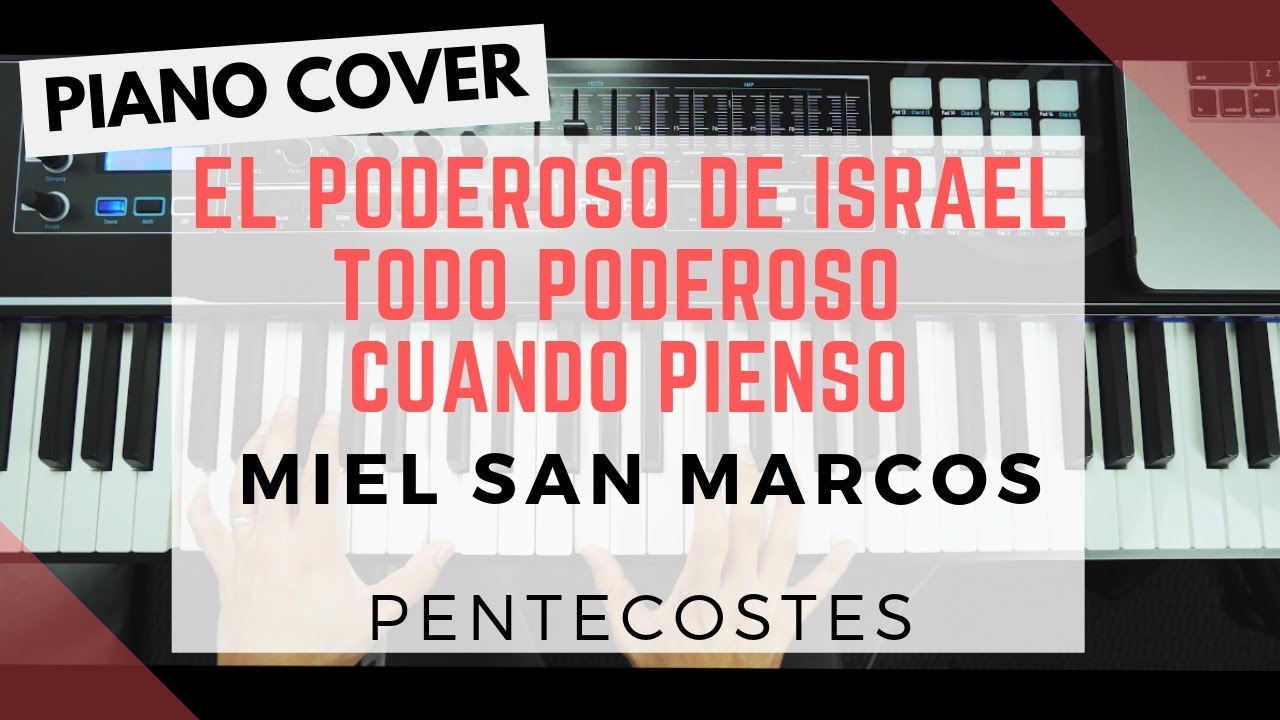 EL PODEROSO DE ISRAEL  TODO PODEROSO  CUANDO PIENSO MIEL SAN MARCOS PENTECOSTES  PIANO COVER