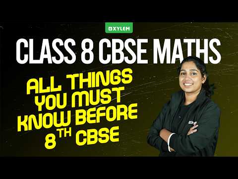 Class 8 CBSE Maths : All Things You Must Know Before 8th CBSE | Xylem Class 7 CBSE