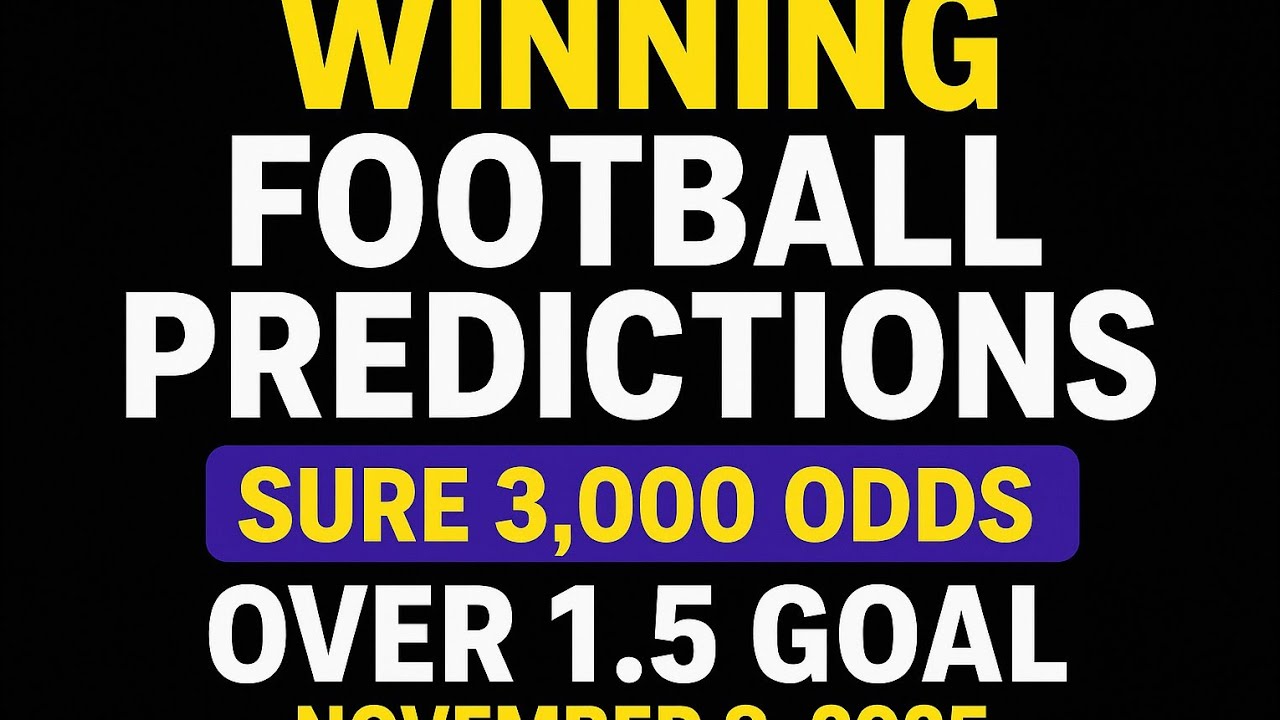 winning football predictions | over 1.5 goals | sure 3000 odds betting tips | today November 8 2025
