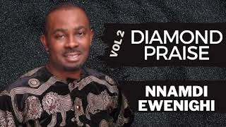 DIAMOND PRAISE VOL 2 — NNAMDI EWENIGHI |LATEST NIGERIAN GOSPEL MUSIC 2024