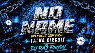 No Name - Dj Raj x Talha ♔ Circuit Electro 🤖