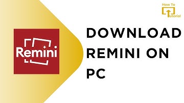 How To Download Remini On PC?