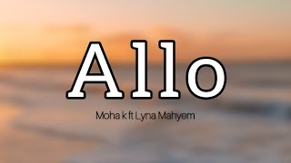 Moha K feat Lyna Mahyem - allo (paroles / lyrics / كلمات)