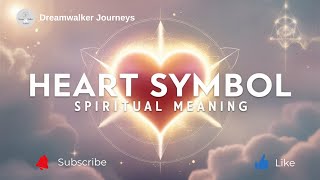 Spiritual Meaning of Heart Symbol | Love, Spiritual Connection & Hidden Messages