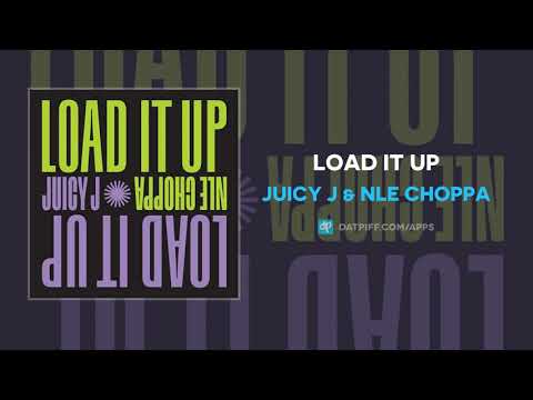 Juicy J & NLE Choppa - LOAD IT UP (AUDIO)