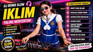 DJ Remix Slow Iklim Terbaik 2026 🎧 8 Lagu Malaysia Paling Menyentuh | Suci Dalam Debu
