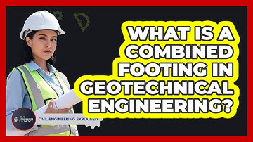 What Is A Combined Footing In Geotechnical Engineering?