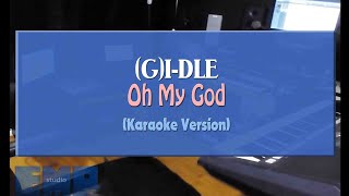 (G)I-DLE - Oh My God (KARAOKE VERSION)