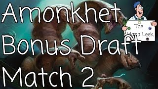 Amonkhet Draft (April 24th): Match 2 - The Mana Leek