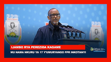 Ijambo rya Perezida Kagame mu Nama Nkuru ya 17 y’Umuryango FPR Inkotanyi || Tariki 19 Ukuboza 2025