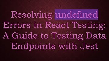 Resolving undefined Errors in React Testing: A Guide to Testing Data Endpoints with Jest