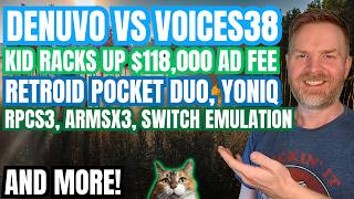 Denuvo Sues Voices38, Kid Racks up $118,000 YouTube Ad Expenses, Retroid, Switch Emulation and more