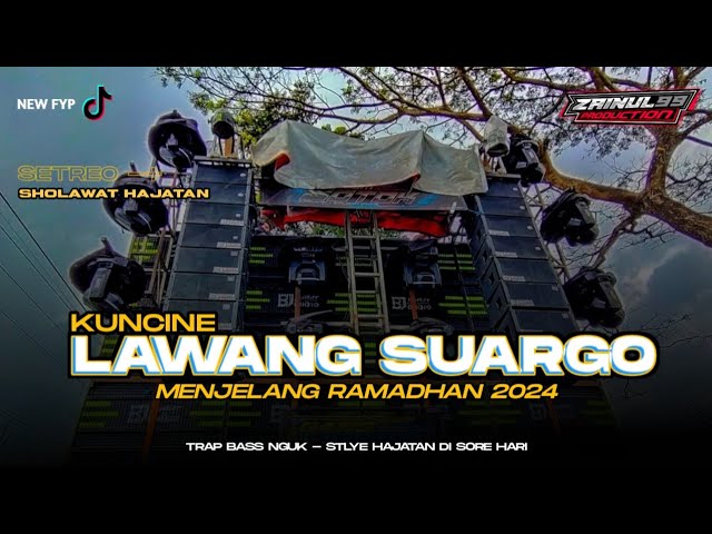 DJ TRAP KUNCINE LAWANG SUARGO SHOLAWAT VIRAL 2024 BASS NGUKK PADET BY ZAINUL 99 class=