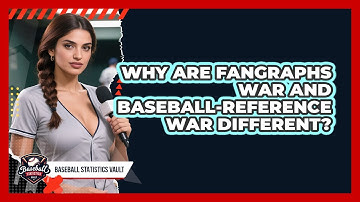 Why Are FanGraphs WAR And Baseball-Reference WAR Different? - Baseball Statistics Vault
