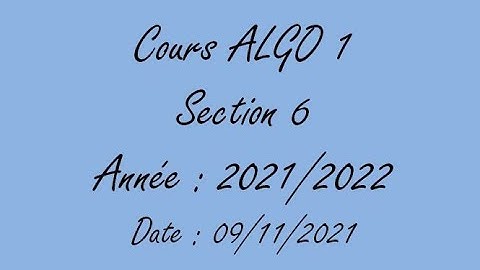 Cours ALGO 1 /Section 6/ 09-11-2021