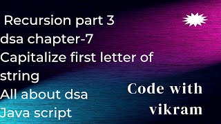 Dsa chapter-7 Recursion part-3 Capitalize first letter of a string using #JavaScript #dsa