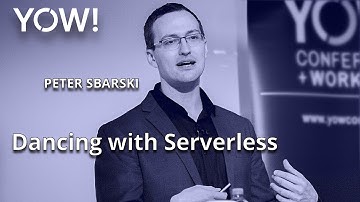 Dancing with Serverless • Peter Sbarski • YOW! 2022