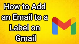 How to Add an Email to a Label on Gmail - Full Guide How to Add an Email to a Label on Gmail - Full Guide
