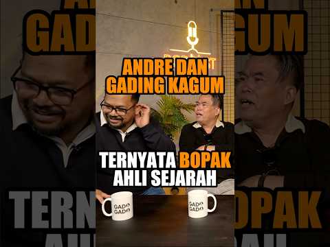 ANDRE DAN GADING KAGUM, TERNYATA BOPAK AHLI SEJARAH