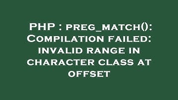 PHP : preg_match(): Compilation failed: invalid range in character class at offset