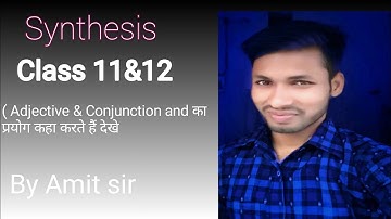 Synthesis class 11&12 use of Adjective & Conjunction"and " का प्रयोग कहा करते हैं जाने) by Amit sir