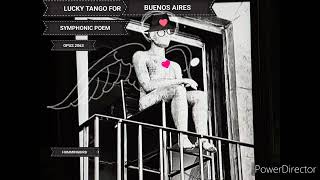 Lucky Tango For Buenos Aires Symphonic Poem Opus 2063