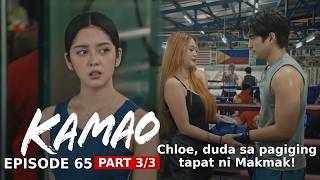 Kamao: Chloe, duda sa pagiging tapat ni Makmak! (Episode 65 - Part 3/3)