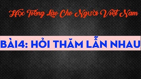 Học Tiếng Lào Bài 4 | Lào Việt Tube.