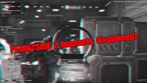 PLANETSIDE 2 Implants (Explained)