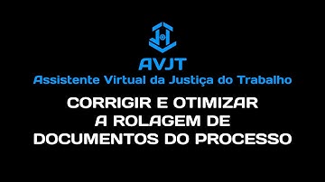 Corrigir e Otimizar a Rolagem de Documentos do Processo - AVJT