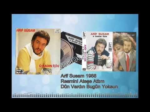 Arif Susam - Resmini Ateşe Attım & Dün Vardın Bugün Yoksun Sen 1988