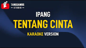 Ipang - Tentang Cinta (Karaoke)
