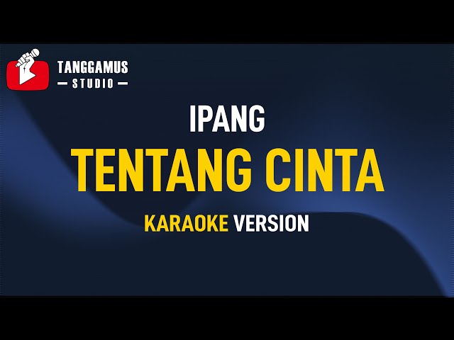 Ipang - Tentang Cinta (Karaoke) class=