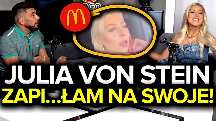 JULIA VON STEIN o aferze McDonald's. Pracowałam w Żabce i jako sprzątaczka.