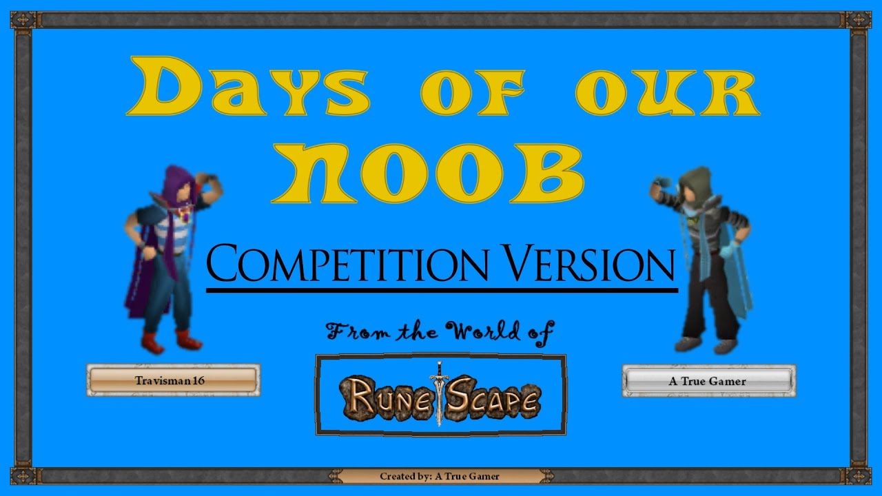 Days of our NOOB: Competition Version (RuneScape Machinima)