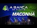 BANCA DE PIADAS - MACONHA - #05