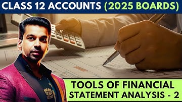 Practice Questions | Tools of Financial Statement Analysis - 2 | Class 12 Accounts (2024-25)