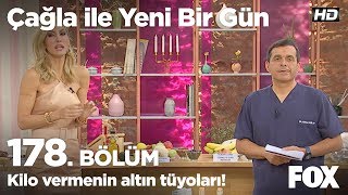 Kilo vermenin altın tüyoları! Çağla ile Yeni Bir Gün 178. Bölüm