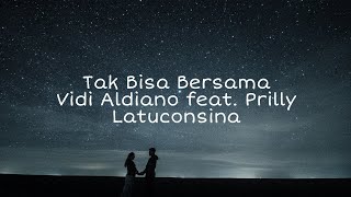 Tak Bisa Bersama - Vidi Aldiano feat. Prilly Latuconsina
