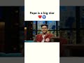 papa is a big star ❤🧿 || @triggeredinsaan   #shorts #triggeredinsaan #fukrainsaan