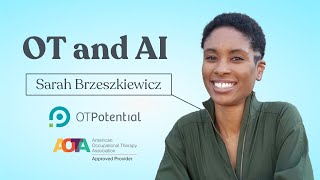 OT and Artificial Intelligence: OT CEU Course with Sarah Brzeszkiewicz by OT Potential 1,655 views 11 months ago 1 hour, 4 minutes