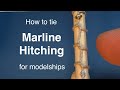 How to tie Marline Hitching compared to Half Hitching: a model ship tutorial