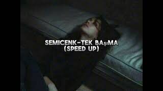 Semicenk-Tek Başımaspeed Up