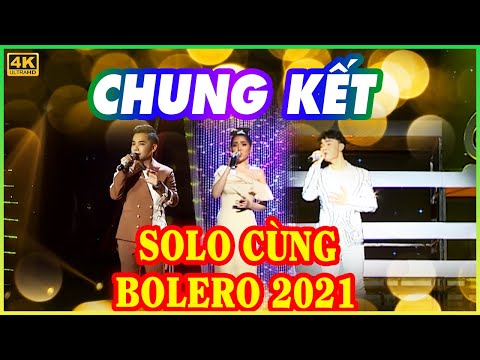 So Lo Cung Bolero Mua 3 - SOLO CÙNG BOLERO 2021 FULL - Chung Kết Xếp Hạng 🤩 3 thí sinh hát siêu hay - BGK: Mạnh Quỳnh Ngọc Sơn