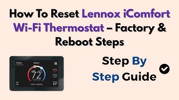 How To Reset Lennox iComfort Wi-Fi Thermostat – Factory & Reboot Steps