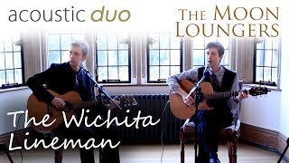 Wichita Line Man Glen Campbell | Acoustic Cover by the Moon Loungers chords