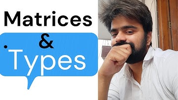 Types of Matrices | Linear Algebra | Machine Learning
