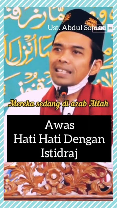 Hati Hati dengan Istidraj Azab Berbalut Nikmat Ust. Abdul Somad