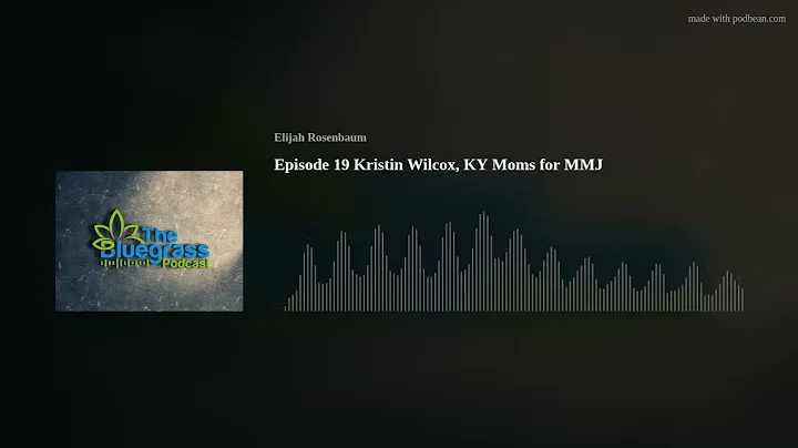 Episode 19 Kristin Wilcox KY Moms for MMJ