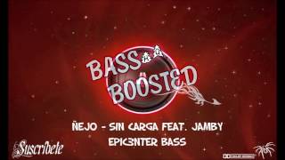 Ñejo   Sin carga Feat  Jamby EPIC3NTER BASS